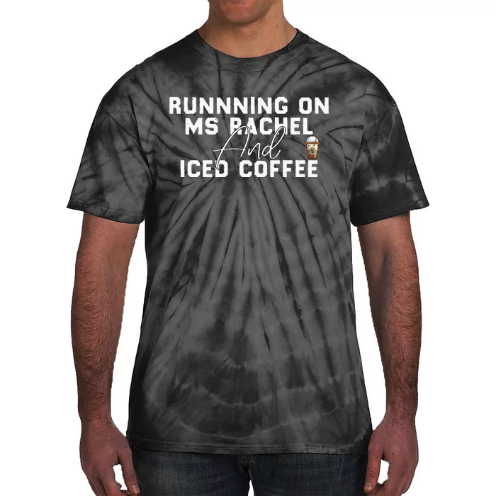 Funny Running On Ms Rachel And Iced Coffee Tie-Dye T-Shirt