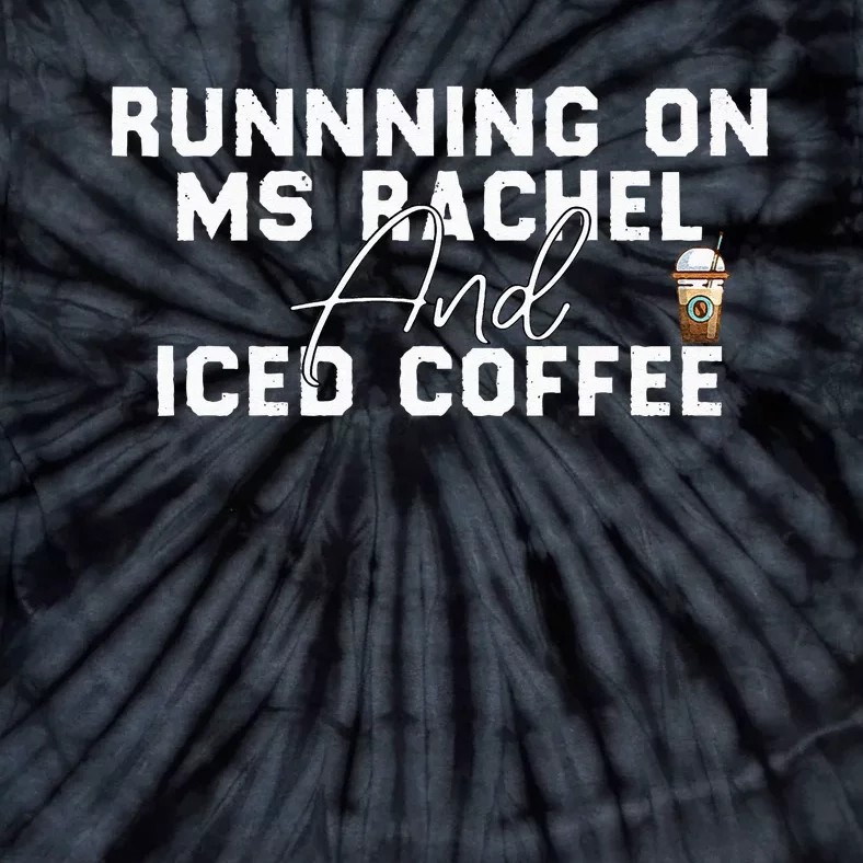 Funny Running On Ms Rachel And Iced Coffee Tie-Dye T-Shirt