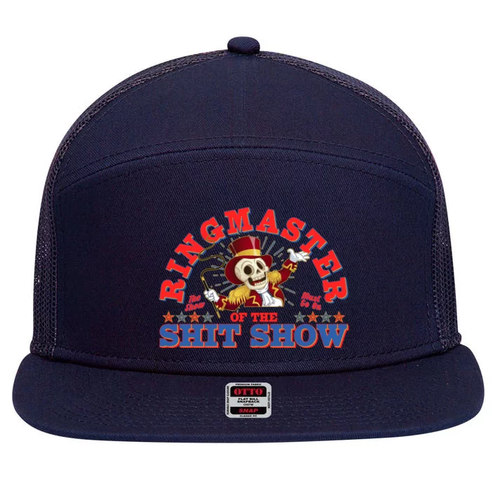 Funny Ringmaster Of The Shit Show The Show Must Go On 7 Panel Mesh Trucker Snapback Hat