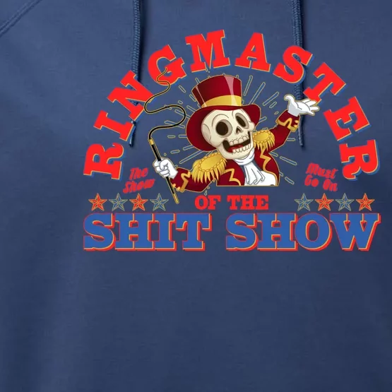 Funny Ringmaster Of The Shit Show The Show Must Go On Performance Fleece Hoodie