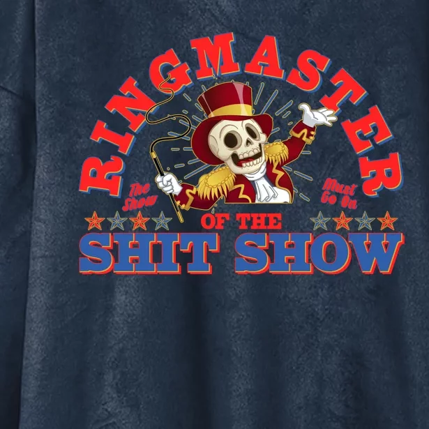 Funny Ringmaster Of The Shit Show The Show Must Go On Hooded Wearable Blanket