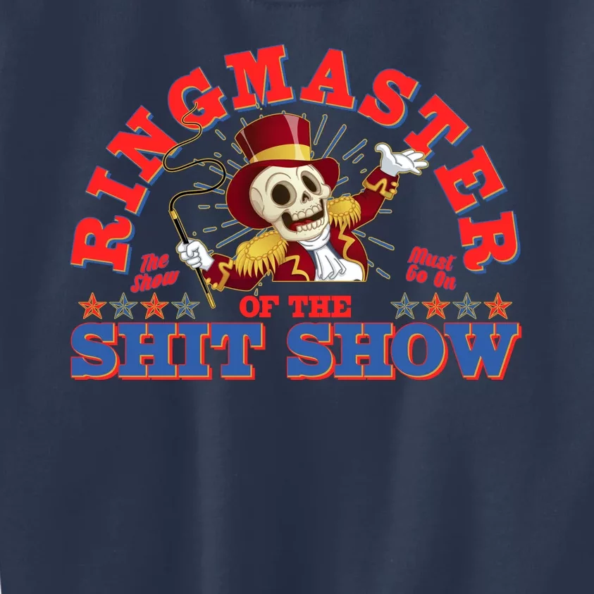 Funny Ringmaster Of The Shit Show The Show Must Go On Kids Sweatshirt