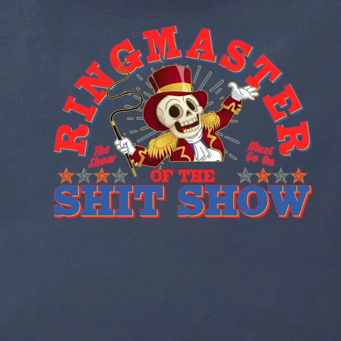 Funny Ringmaster Of The Shit Show The Show Must Go On Zip Tote Bag