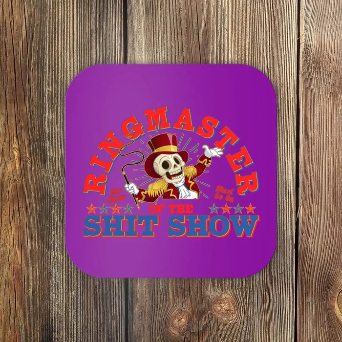 Funny Ringmaster Of The Shit Show The Show Must Go On Coaster