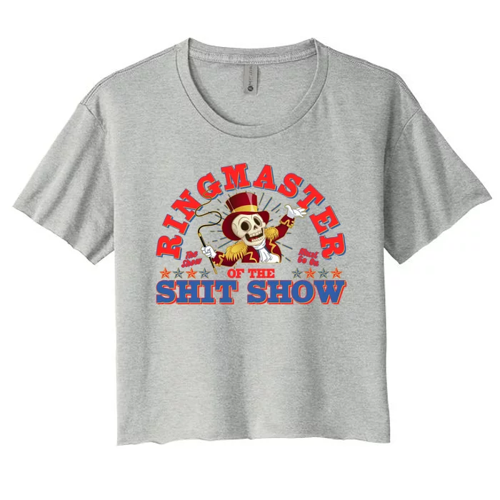 Funny Ringmaster Of The Shit Show The Show Must Go On Women's Crop Top Tee