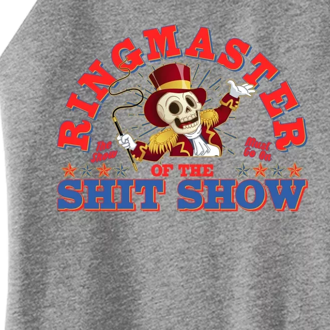 Funny Ringmaster Of The Shit Show The Show Must Go On Women’s Perfect Tri Rocker Tank