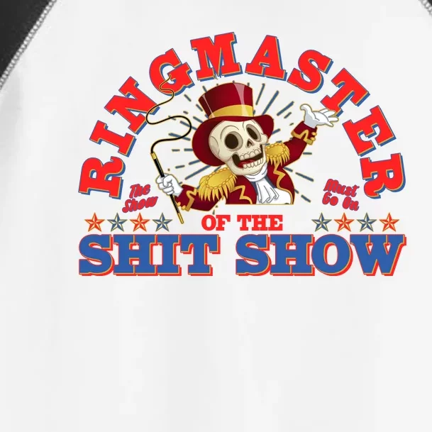 Funny Ringmaster Of The Shit Show The Show Must Go On Toddler Fine Jersey T-Shirt