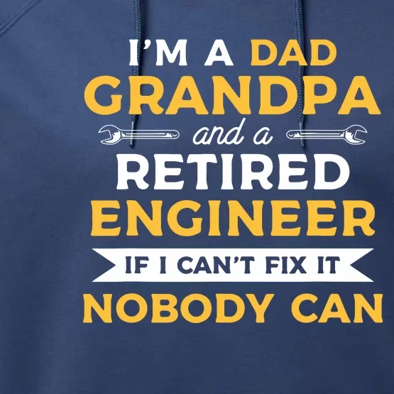 Funny Retirement Outfit For A Retired Engineer Grandpa Performance Fleece Hoodie