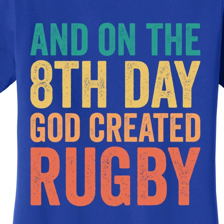 Funny Rugby Phrases Quotes And On The 8th Day God Created Gift Women's T-Shirt