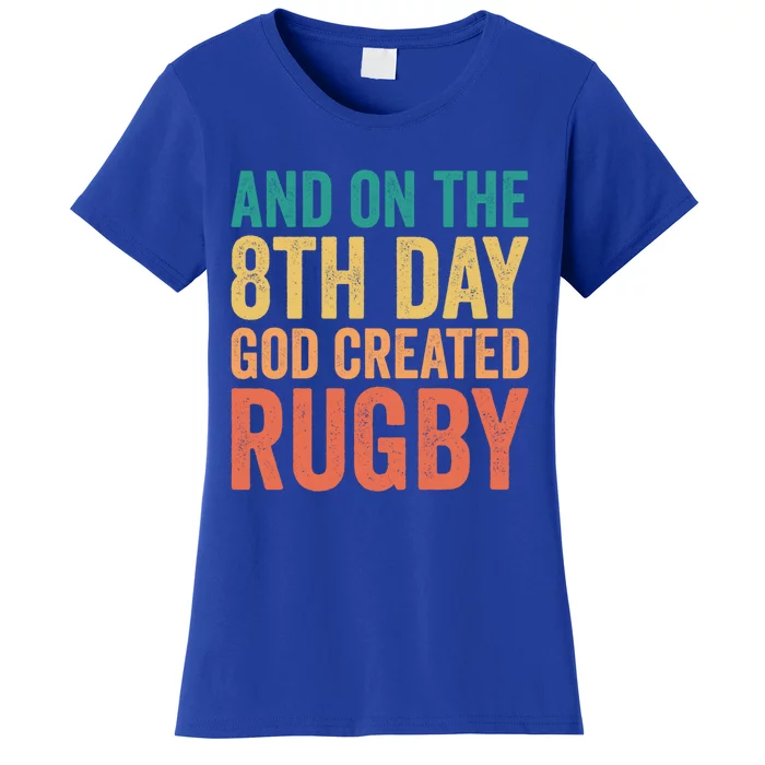 Funny Rugby Phrases Quotes And On The 8th Day God Created Gift Women's T-Shirt