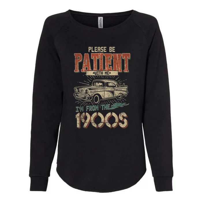 Funny Retro Please Be Patient With Me Im From The 1900s Gift Womens California Wash Sweatshirt