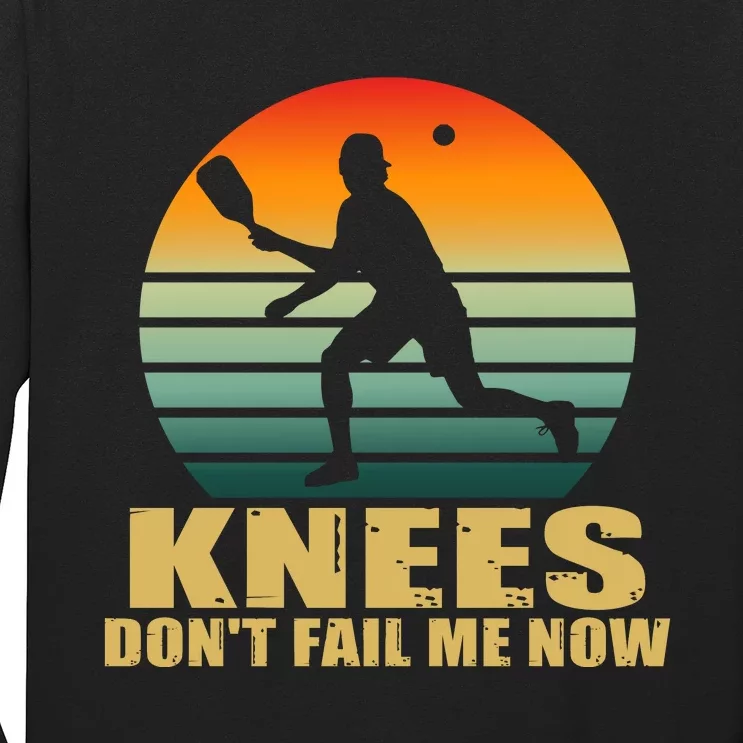 Funny Retro Pickleball Knees DonT Fail Me Now Long Sleeve Shirt