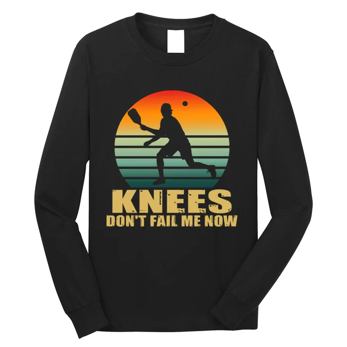 Funny Retro Pickleball Knees DonT Fail Me Now Long Sleeve Shirt