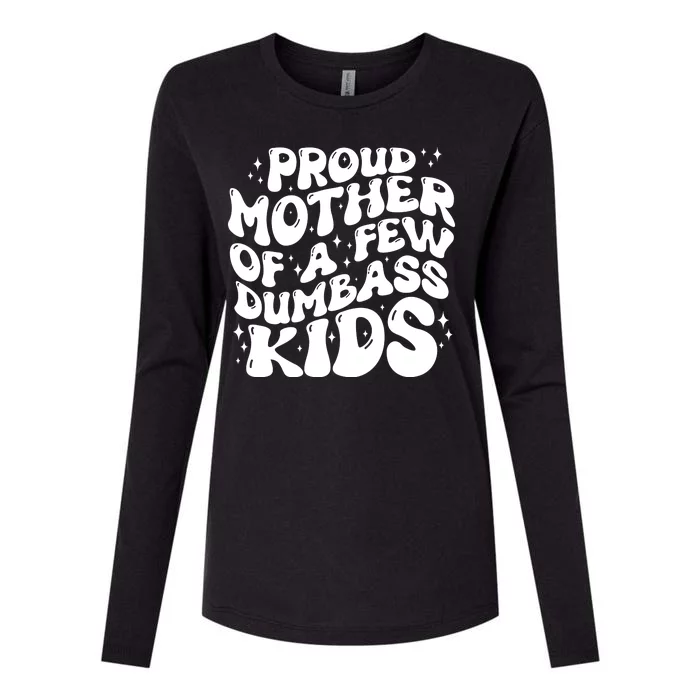 Funny Retro Proud Mother Of A Few Dumbass Kids Mothers Day Womens Cotton Relaxed Long Sleeve T-Shirt