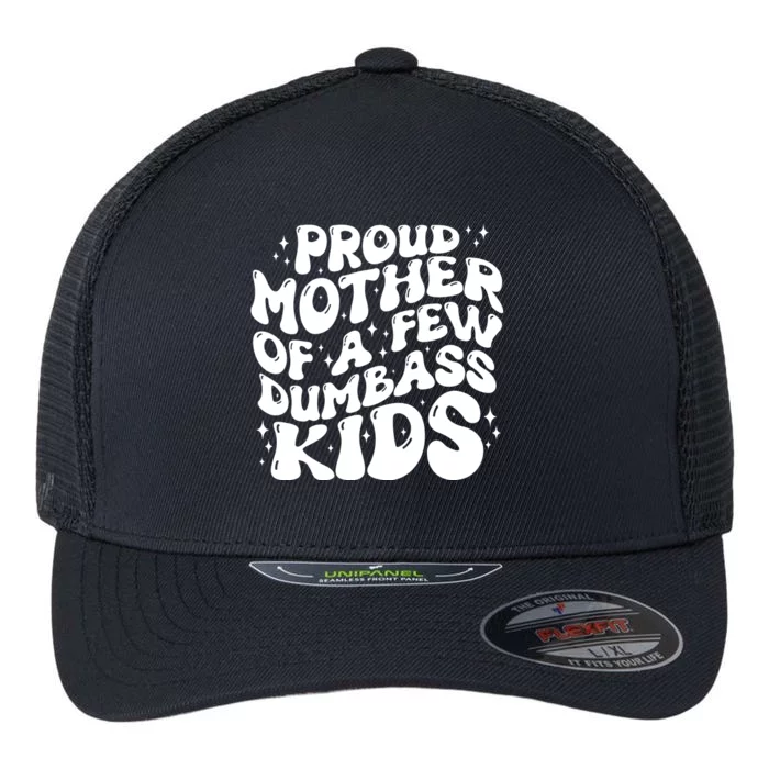 Funny Retro Proud Mother Of A Few Dumbass Kids Mothers Day Flexfit Unipanel Trucker Cap