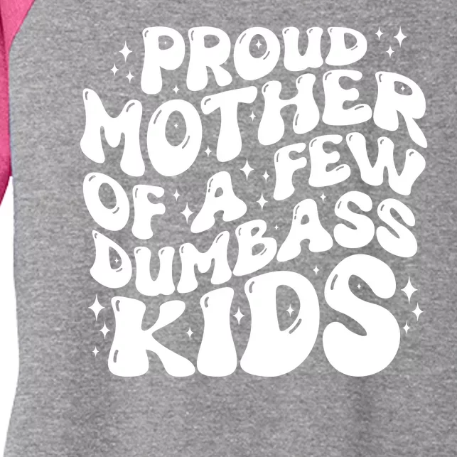 Funny Retro Proud Mother Of A Few Dumbass Kids Mothers Day Women's Tri-Blend 3/4-Sleeve Raglan Shirt