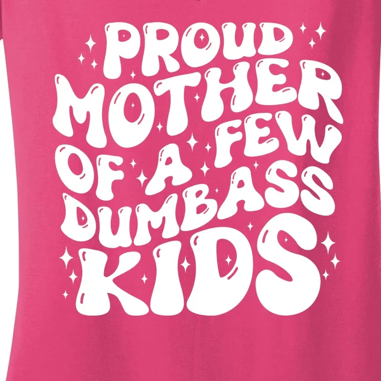 Funny Retro Proud Mother Of A Few Dumbass Kids Mothers Day Women's V-Neck T-Shirt