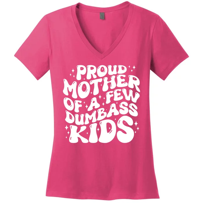 Funny Retro Proud Mother Of A Few Dumbass Kids Mothers Day Women's V-Neck T-Shirt