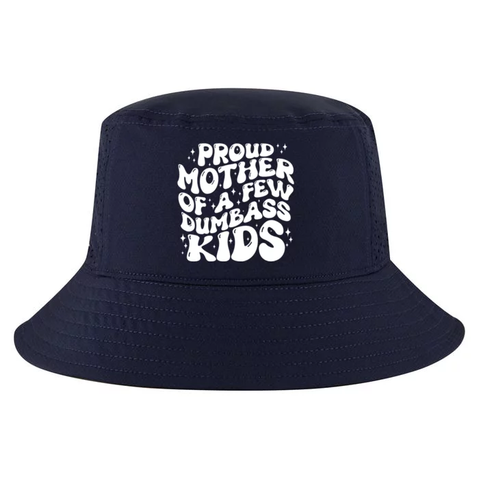 Funny Retro Proud Mother Of A Few Dumbass Kids Mothers Day Cool Comfort Performance Bucket Hat