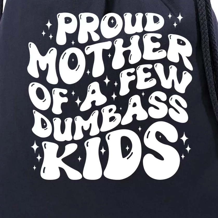 Funny Retro Proud Mother Of A Few Dumbass Kids Mothers Day Drawstring Bag