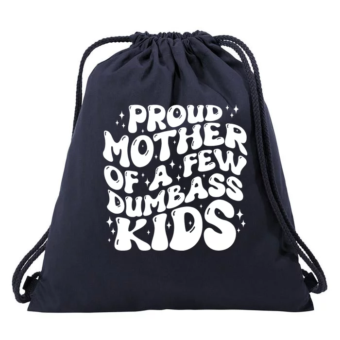 Funny Retro Proud Mother Of A Few Dumbass Kids Mothers Day Drawstring Bag