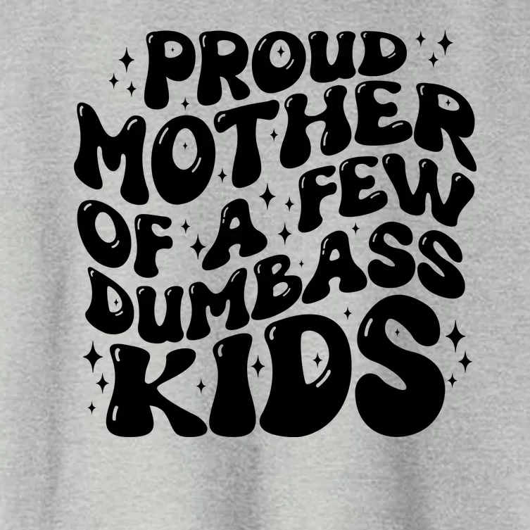 Funny Retro Proud Mother Of A Few Dumbass Kids Mothers Day Women's Crop Top Tee