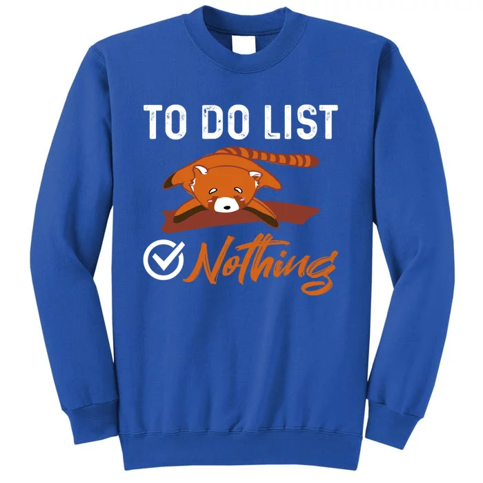 Funny Red Panda Lover To Do List Checkbox Nothing Lazy Relax Gift Tall Sweatshirt