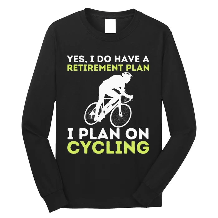 Funny Retirement Plan Cycling Bike Lover Bicycling Cyclist Long Sleeve Shirt