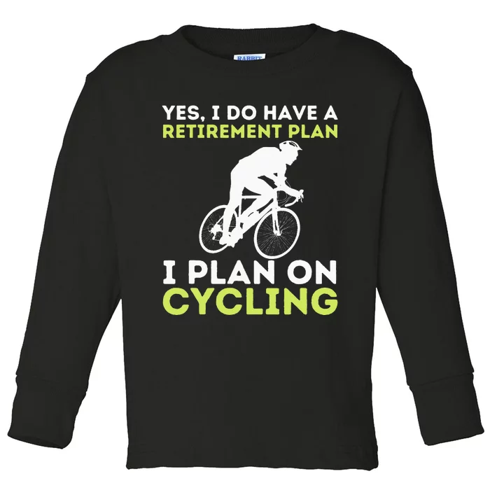 Funny Retirement Plan Cycling Bike Lover Bicycling Cyclist Toddler Long Sleeve Shirt