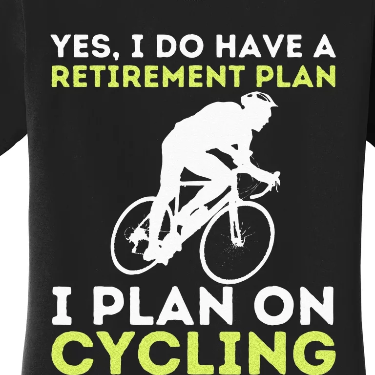 Funny Retirement Plan Cycling Bike Lover Bicycling Cyclist Women's T-Shirt