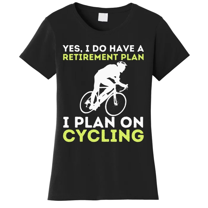 Funny Retirement Plan Cycling Bike Lover Bicycling Cyclist Women's T-Shirt