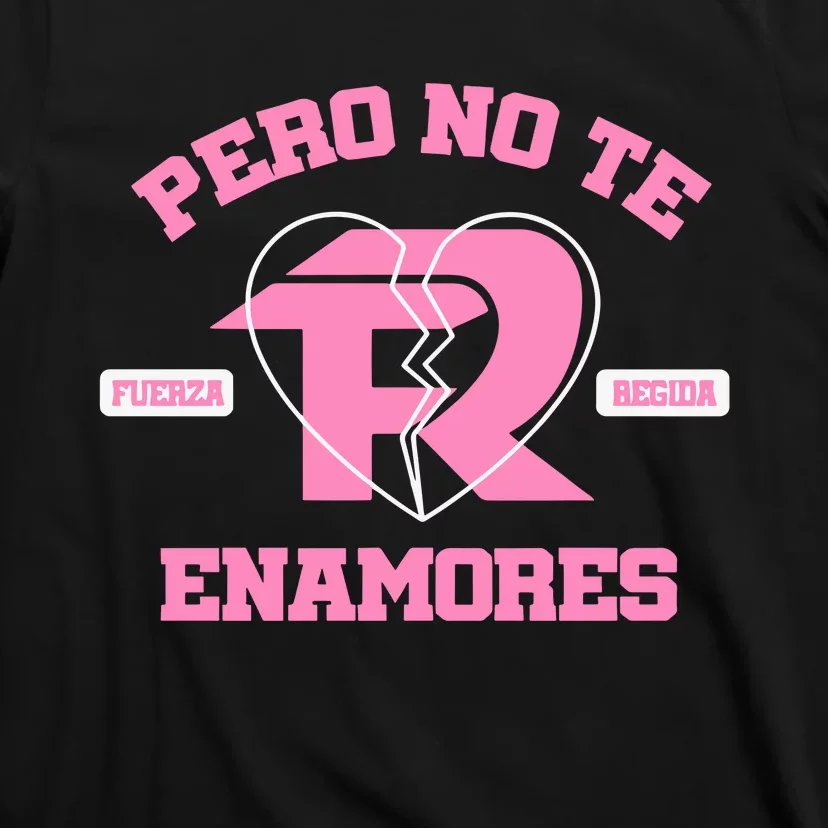 Fuerza Regida Pero No Te Enamores T-Shirt