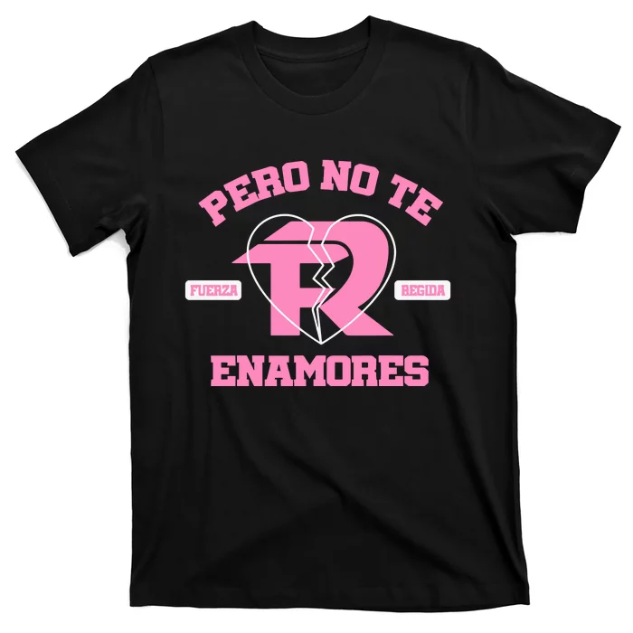 Fuerza Regida Pero No Te Enamores T-Shirt