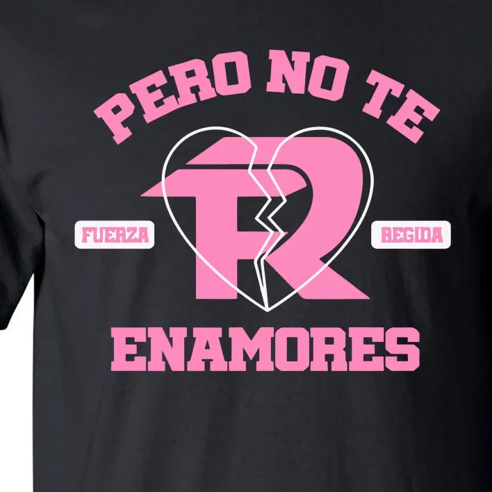 Fuerza Regida Pero No Te Enamores Tall T-Shirt