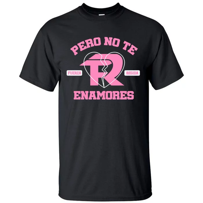 Fuerza Regida Pero No Te Enamores Tall T-Shirt