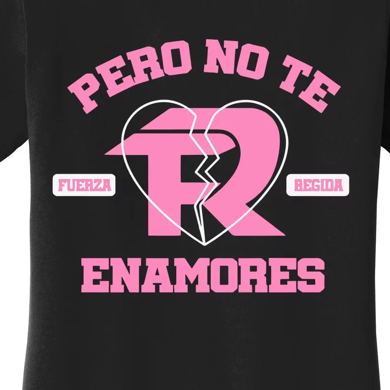 Fuerza Regida Pero No Te Enamores Women's T-Shirt