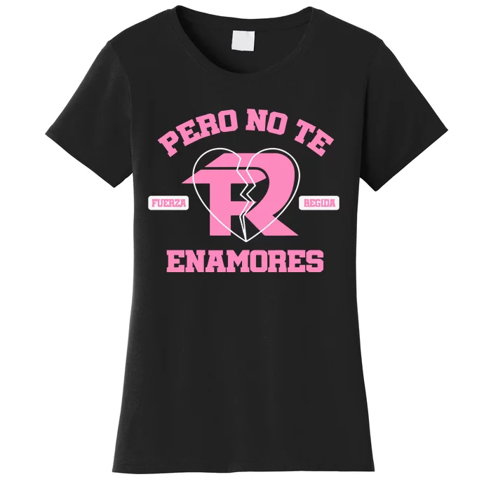 Fuerza Regida Pero No Te Enamores Women's T-Shirt