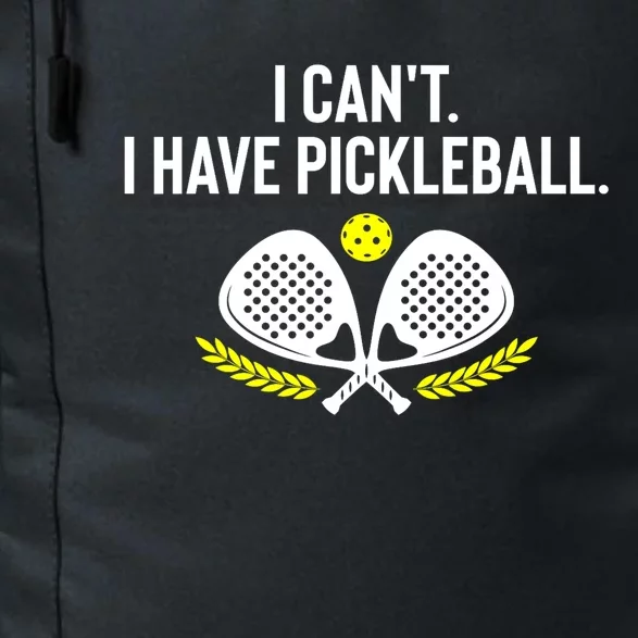 Funny Racket Pickleball Lovers I Cant Have Pickleball Gift For Fan Daily Commute Backpack