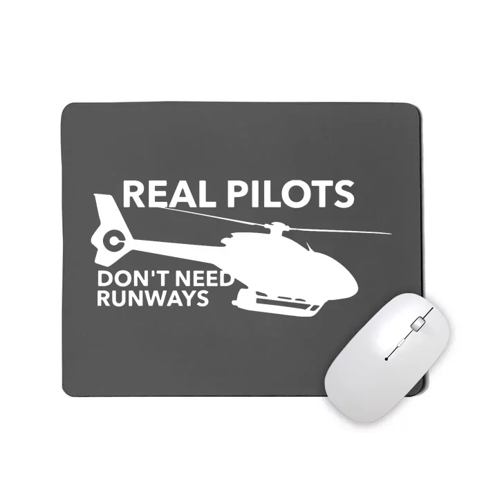 Funny Real Pilots Dont Need Runways Helicopter Pilot Gift Mousepad