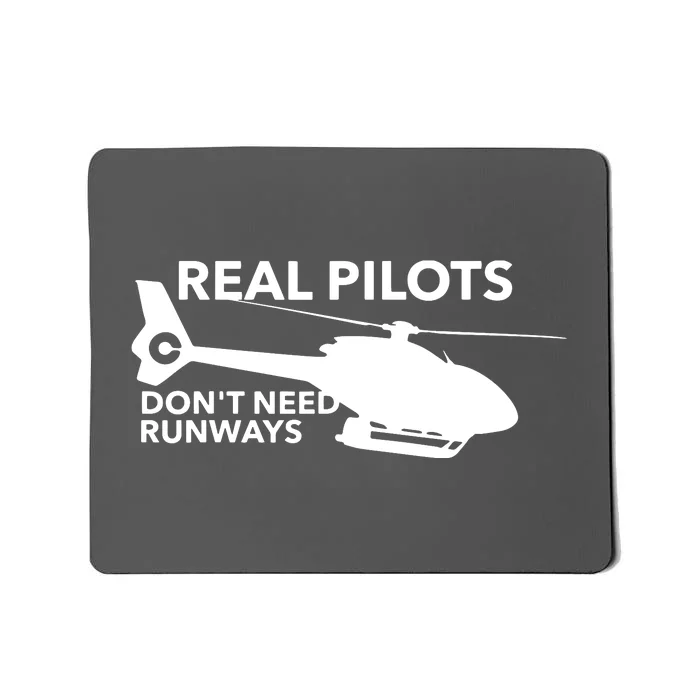 Funny Real Pilots Dont Need Runways Helicopter Pilot Gift Mousepad