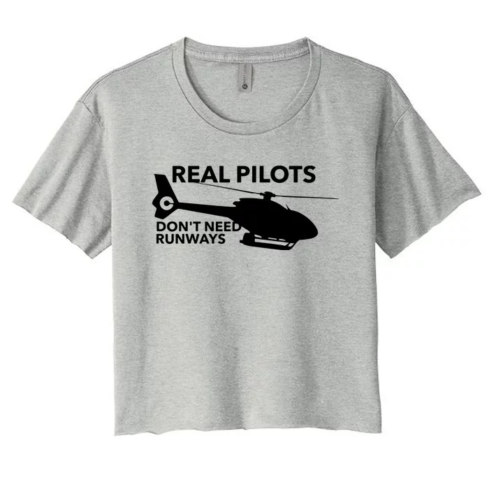 Funny Real Pilots Dont Need Runways Helicopter Pilot Gift Women's Crop Top Tee