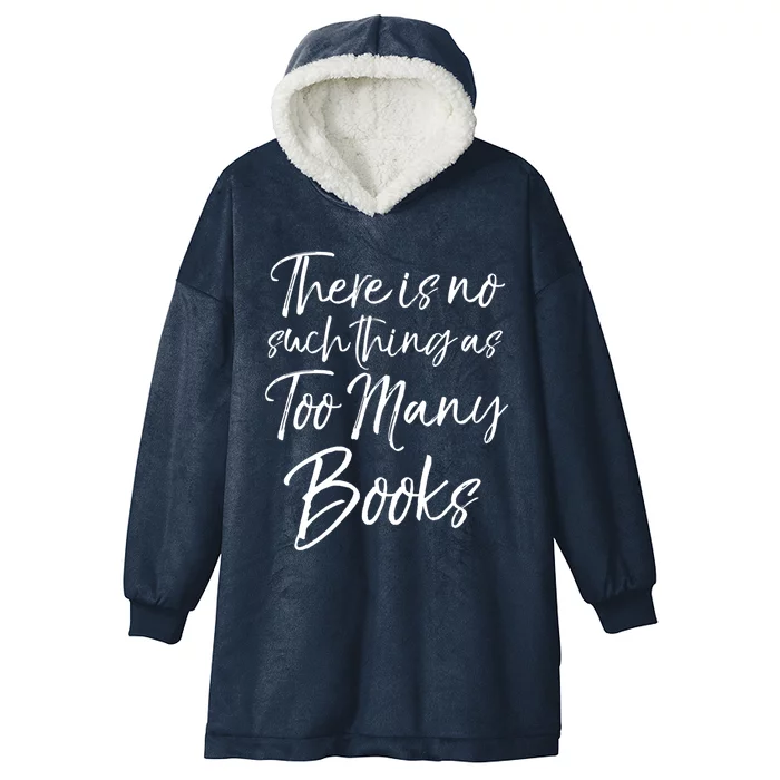 Funny Reading Quote There Is No Such Thing As Too Y Books Gift Hooded Wearable Blanket