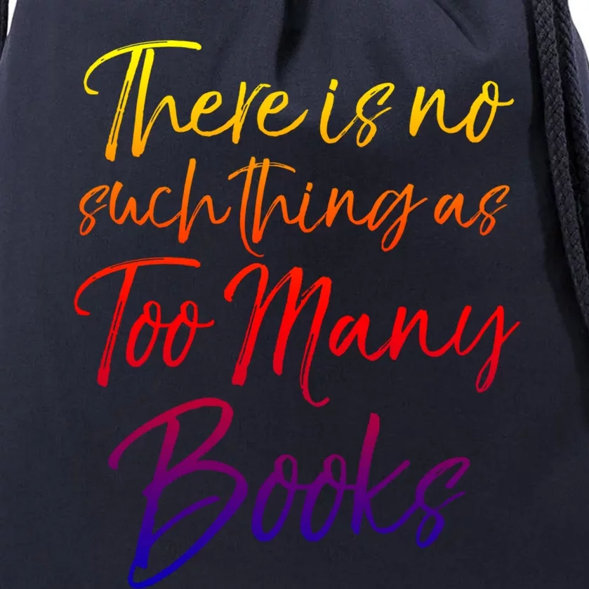 Funny Reading Quote There Is No Such Thing As Too Y Books Gift Drawstring Bag