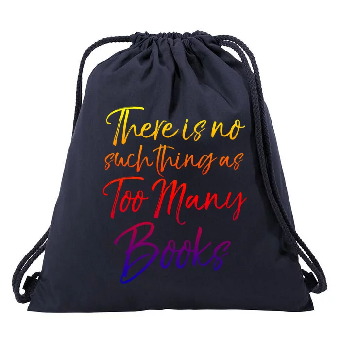 Funny Reading Quote There Is No Such Thing As Too Y Books Gift Drawstring Bag