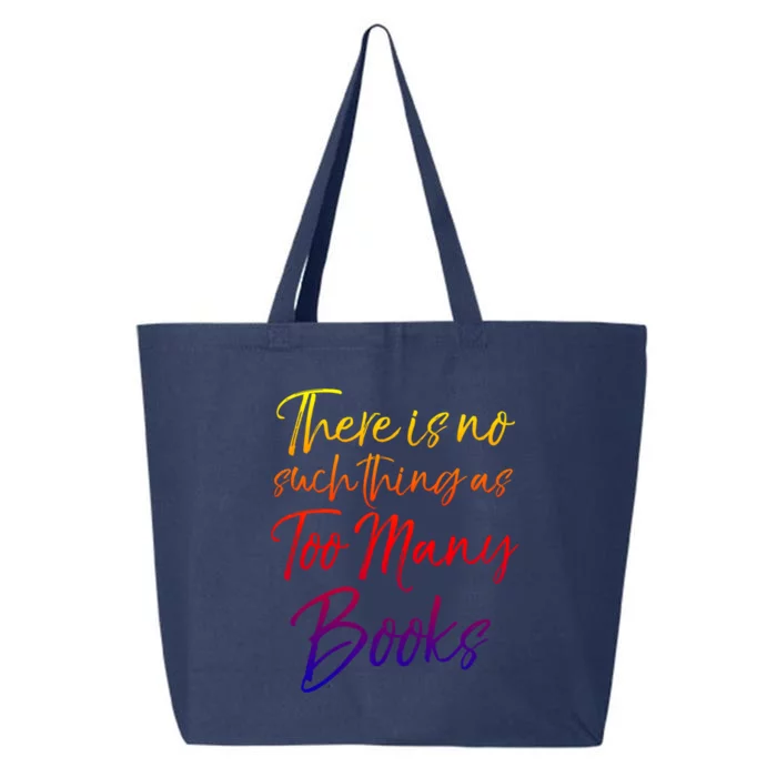 Funny Reading Quote There Is No Such Thing As Too Y Books Gift 25L Jumbo Tote