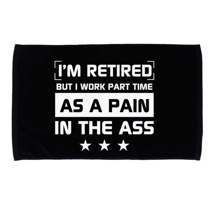 Funny Retirement Quote Retirement Humor Sarcastic Pain In The Ass Microfiber Hand Towel