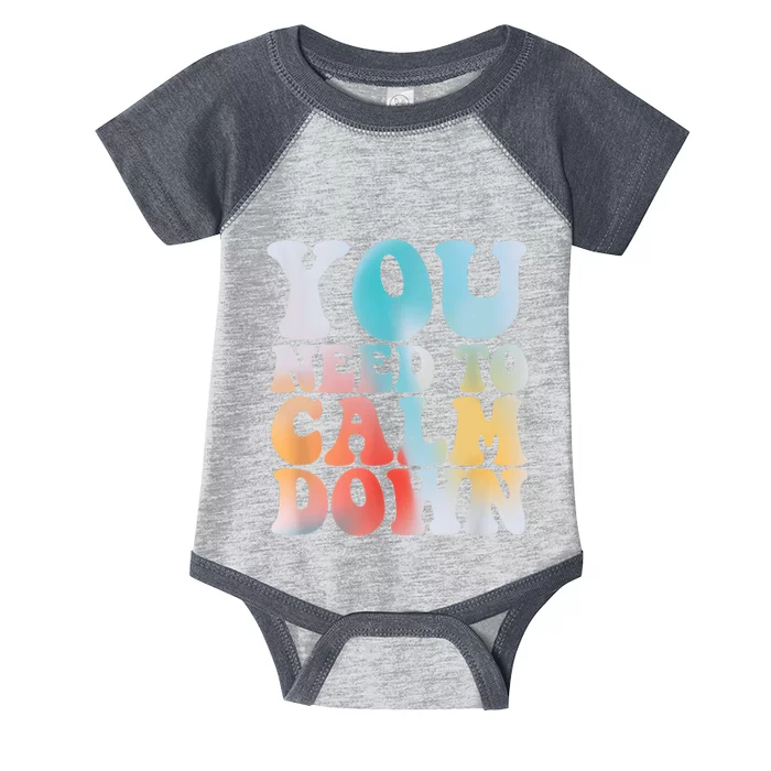 Funny Retro Quote You Need To Calm Down Cool Groovy Infant Baby Jersey Bodysuit