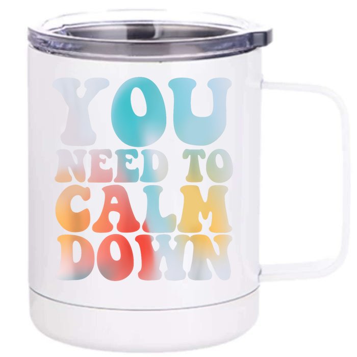 Funny Retro Quote You Need To Calm Down Cool Groovy Front & Back 12oz Stainless Steel Tumbler Cup