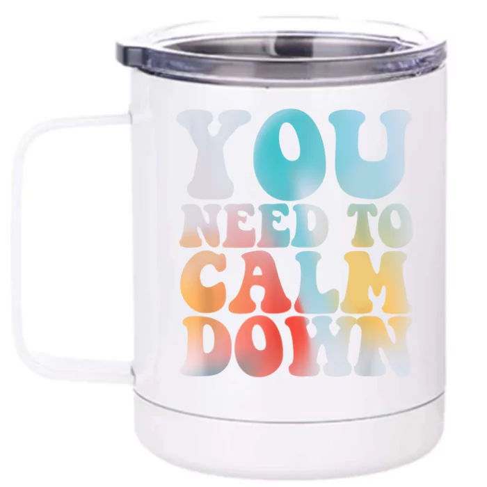 Funny Retro Quote You Need To Calm Down Cool Groovy Front & Back 12oz Stainless Steel Tumbler Cup