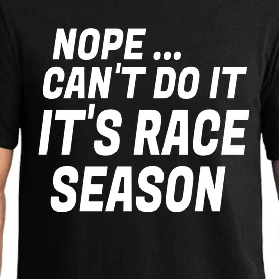 Funny Racing Quotes Sayings It's Race Season Auto Racing Gift Pajama Set